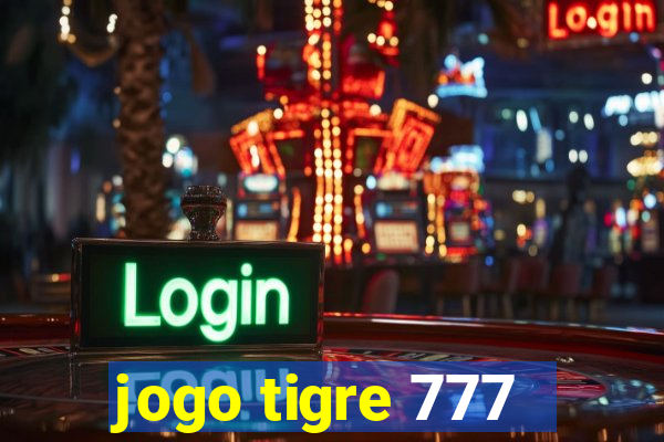jogo tigre 777 - Cemstoretec